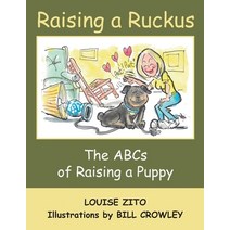 (영문도서) Raising a Ruckus: The ABCs of Raising a Puppy Paperback, Createspace Independent Pub..., English, 9781519639417