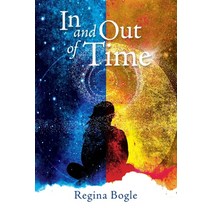 (영문도서) In and Out of Time Paperback, Regina Bogle, English, 9781943190355