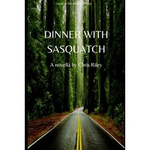 (영문도서) Dinner with Sasquatch Paperback, Independently Published, English, 9798376331613
