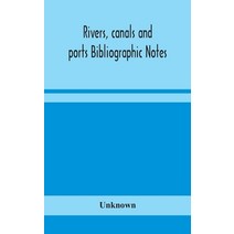Rivers canals and ports Bibliographic Notes Hardcover, Alpha Edition