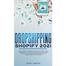 Dropshipping Shopify 2021: Create your E-commerce Empire earning at least $30.000/month - The Ultima... Hardcover, John Wright, English, 9781801446761