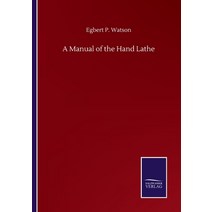 A Manual of the Hand Lathe Paperback, Salzwasser-Verlag Gmbh