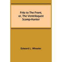 (영문도서) Fritz to the Front or the Ventriloquist Scamp-Hunter Paperback, Alpha Edition, English, 9789356311909