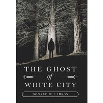 The Ghost of White City Hardcover, Xlibris Us