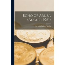 (영문도서) Echo of Aruba (August 1961) Paperback, Hassell Street Press, English, 9781014505743