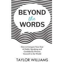 (영문도서) Beyond the Words: How to Conquer Your Fear of Public Speaking and Confidently Present Yoursel... Paperback, New Degree Press, English, 9781637304457