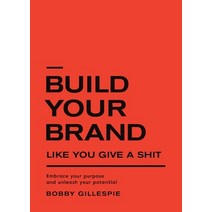 (영문도서) Build Your Brand Like You Give a Shit: Embrace your purpose and unleash your potential Paperback, Proprius Records, English, 9798218032609