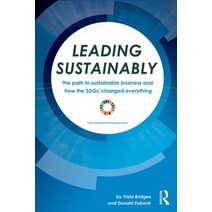 (영문도서) Leading Sustainably: The Path to Sustainable Business and How the SDGs Changed Everything Paperback, Routledge, English, 9780367495244