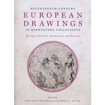 (영문도서) Seventeenth-Century European Drawings in Midwestern Collections: The Age of Bernini Rembrand... Hardcover, University of Notre Dame Press, English, 9780268038434