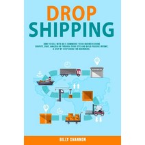 Dropshipping: How to Sell With an E-Commerce to Do Business Using Shopify Ebay Amazon or Through Y... Paperback, Independently Published
