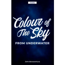 Colour of the Sky: From Underwater Paperback, Independently Published, English, 9798586668783