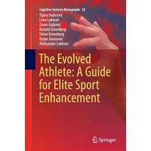 The Evolved Athlete: A Guide for Elite Sport Enhancement Paperback, Springer