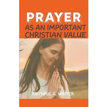 (영문도서) Prayer as An Important Christan Value Paperback, Pure Water Books, English, 9798223626862
