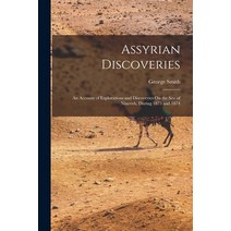 (영문도서) Assyrian Discoveries: An Account of Explorations and Discoveries On the Site of Nineveh Duri... Paperback, Legare Street Press, English, 9781015695764