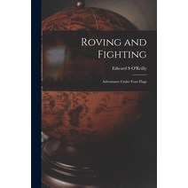 (영문도서) Roving and Fighting; Adventures Under Four Flags Paperback, Legare Street Press