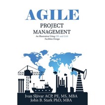 (영문도서) Agile Project Management: An Illustration Using Oil and Gas Facilities Design Paperback, Independently Published, English, 9798466592054