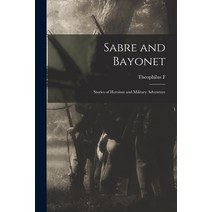 (영문도서) Sabre and Bayonet; Stories of Heroism and Military Adventure Paperback, Legare Street Press, English, 9781017432558