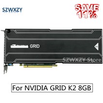 노트북 외장 그래픽카드 외장형 szwxzy original nvidia grid k2 8gb 클라우드 데스크탑 8g 그래픽 카드 gpu 가상화 렌더링 gpu 컴퓨팅 카드