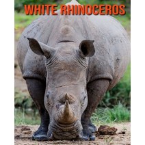White Rhinoceros: Beautiful Pictures & Interesting Facts Children Book About White Rhinoceros Paperback, Independently Published, English, 9798556592711
