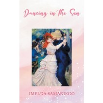 (영문도서) Dancing in the Sun: Finding Joy in the Moment Hardcover, Stratton Press, English, 9798887642307