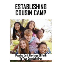 Establishing Cousin Camp: Passing On A Heritage Of Faith To Your Grandchildren: Christian Grandma Gu... Paperback, Independently Published, English, 9798731598538