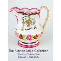 (영문도서) The Alastair Leslie Collection Volume Two: Mugs And Jugs Hardcover, U P Publications, English, 9781912777662