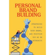 (영문도서) Personal Brand Building: Strategies To Build Your Brand And Position You As An Authority: St... Paperback, Independently Published, English, 9798459547047