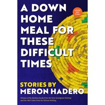 (영문도서) A Down Home Meal for These Difficult Times: Stories Hardcover, Restless Books, English, 9781632061188