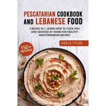 Pescatarian Cookbook And Lebanese Food: 2 Books In 1: Learn How To Cook Fish And Seafood At Home For... Paperback, Independently Published, English, 9798714184987