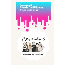 Newsweek: Friends The Ultimate Trivia Challenge: More than 400 Questions Paperback, Independently Published