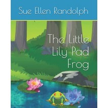 The Little Lily Pad Frog Paperback, Independently Published