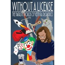 Without a License: The Fantastic Worlds of Keith R.A. DeCandido Paperback, Espec Books, English, 9781942990628