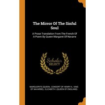 (영문도서) The Mirror Of The Sinful Soul: A Prose Translation From The French Of A Poem By Queen Margare... Hardcover, Franklin Classics, English, 9780343576073
