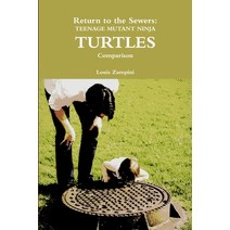 (영문도서) Return to the Sewers: Teenage Mutant Ninja Turtles Comparison Paperback, Lulu.com, English, 9781304821171