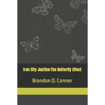 (영문도서) Iron City Justice: The Butterfly Effect Paperback, Independently Published, English, 9798363429484