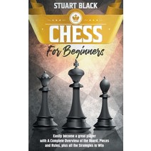 Chess for beginners: easily become a great player with A Complete Overview of the Board Pieces and ... Paperback, Independently Published, English, 9798705546213