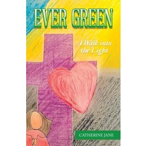 (영문도서) Ever Green: A Walk into the Light Paperback, WestBow Press, English, 9781664235076
