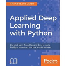 Applied Deep Learning with Python : Use scikit-learn TensorFlow and Keras to create i..., Packt Publishing