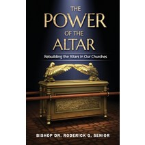 (영문도서) The Power of the Altar: Rebuilding the Altars in Our Churches Paperback, Hcp Book Publishing, English, 9781958404232