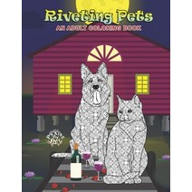 Riveting Pets: Adult Coloring Book Paperback, Independently Published, English, 9798568484561