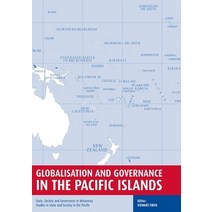 (영문도서) Globalisation and Governance in the Pacific Islands: State Society and Governance in Melanesia Paperback, Anu Press, English, 9781920942977