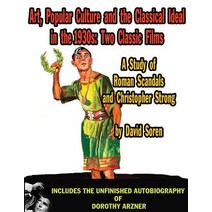 Art Popular Culture and the Classical Ideal in the 1930s A Study of Roman Scandals and Christopher S... Paperback, Midnight Marquee Press, Inc.