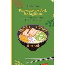 Super Ramen Recipe Book for Beginners: Super Tasty Quick and Easy Ramen Collection Paperback, Jonathan Rees, English, 9781802691207