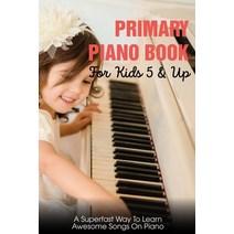 Primary Piano Book For Kids 5 & Up A Superfast Way To Learn Awesome Songs On Piano: Piano Learning B... Paperback, Independently Published, English, 9798578262050
