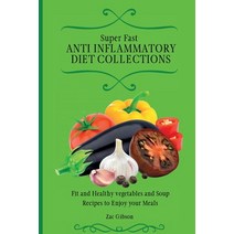 (영문도서) Super Fast Anti Inflammatory Diet Collections: Fit and Healthy vegetables and Soup Recipes to... Paperback, Zac Gibson, English, 9781802698411
