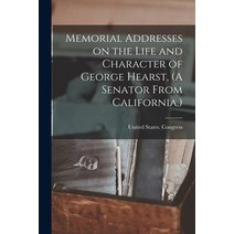 (영문도서) Memorial Addresses on the Life and Character of George Hearst (A Senator From California ) Paperback, Legare Street Press, English, 9781018283531