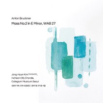 핫트랙스 인천시립합창단 - BRUCKNER MASS NO.2 IN E MINOR WAB 27/ COLLEGIUM MUSICUM SEOUL JONG-HYUN KIM [브루크너: 미사곡 E단조 - 콜레기움 무지콤 서울 김종현]