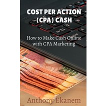 (영문도서) Cost Per Action Cash: Make Cash Online with CPA Marketing Paperback, Notion Press, English, 9781639974337