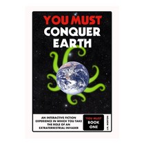 You Must Conquer Earth: A Gamebook of Planetary Domination Paperback, Independently Published, English, 9798719944968