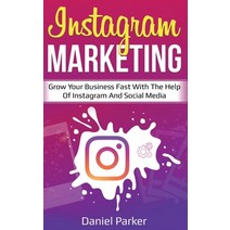 Instagram Marketing: Grow Your Business Fast with the Help of Instagram and Social Media Hardcover, Ingram Publishing, English, 9781761035708